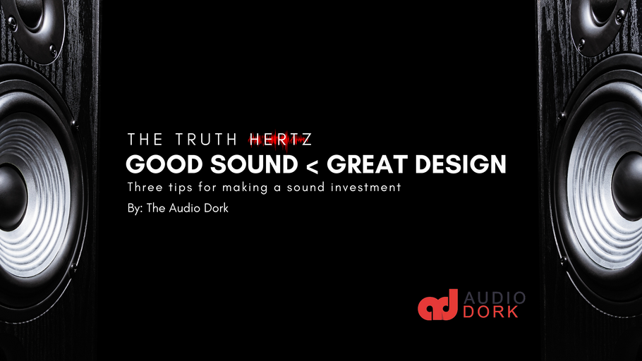 Good Sound < Great Design