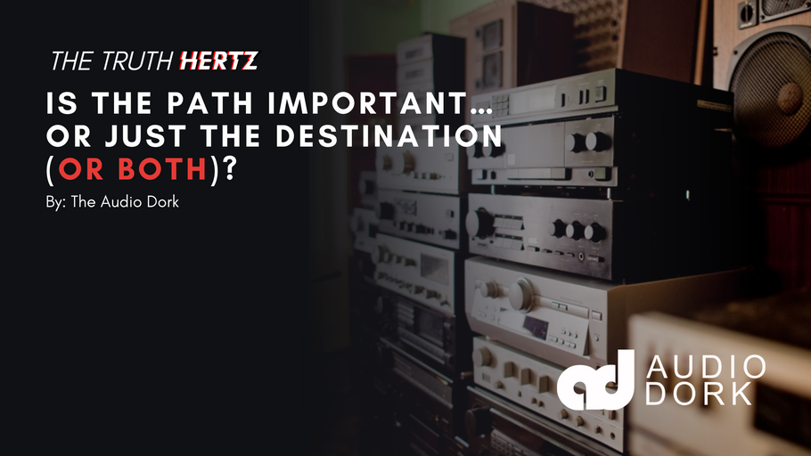 Is the path important… Or just the destination (or both)?